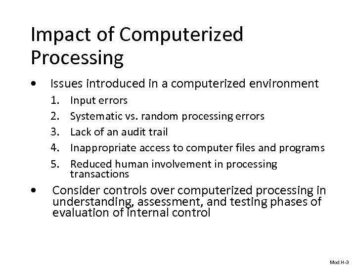 Impact of Computerized Processing • Issues introduced in a computerized environment 1. 2. 3.