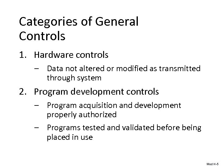 Categories of General Controls 1. Hardware controls – Data not altered or modified as