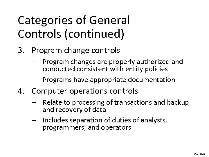 Categories of General Controls (continued) 3. Program change controls – Program changes are properly