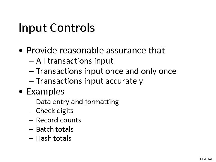 Input Controls • Provide reasonable assurance that – All transactions input – Transactions input