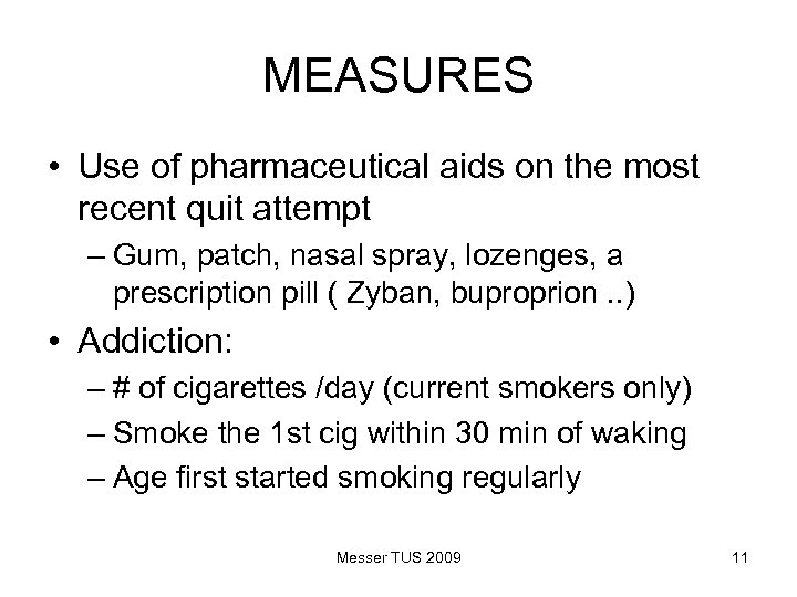 MEASURES • Use of pharmaceutical aids on the most recent quit attempt – Gum,