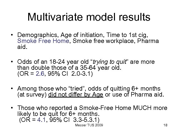 Multivariate model results • Demographics, Age of initiation, Time to 1 st cig, Smoke