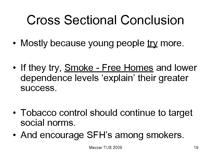 Cross Sectional Conclusion • Mostly because young people try more. • If they try,