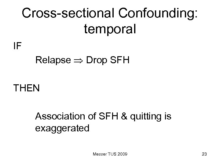 Cross-sectional Confounding: temporal IF Relapse Drop SFH THEN Association of SFH & quitting is