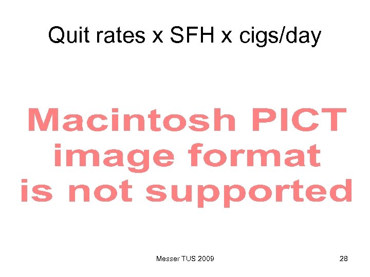 Quit rates x SFH x cigs/day Messer TUS 2009 28 