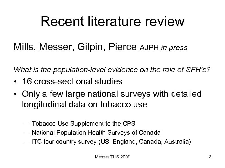 Recent literature review Mills, Messer, Gilpin, Pierce AJPH in press What is the population-level