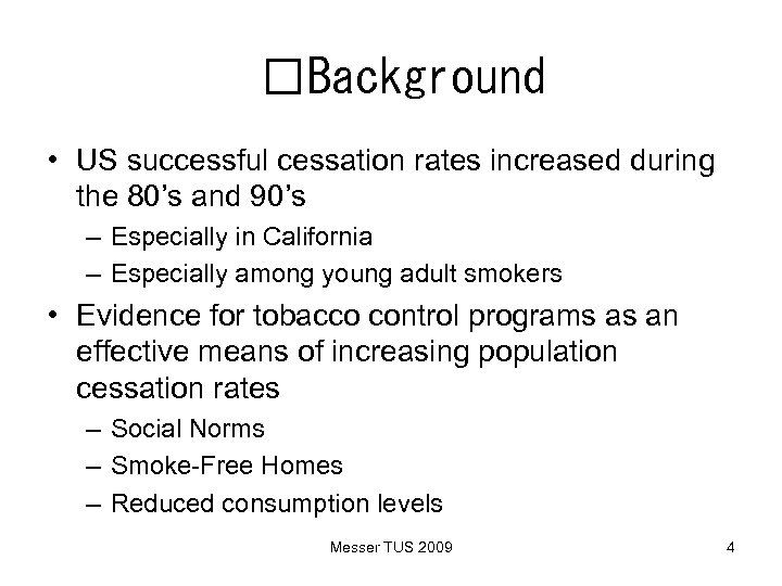  Background • US successful cessation rates increased during the 80’s and 90’s –