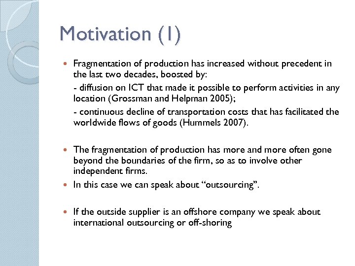 Motivation (1) Fragmentation of production has increased without precedent in the last two decades,