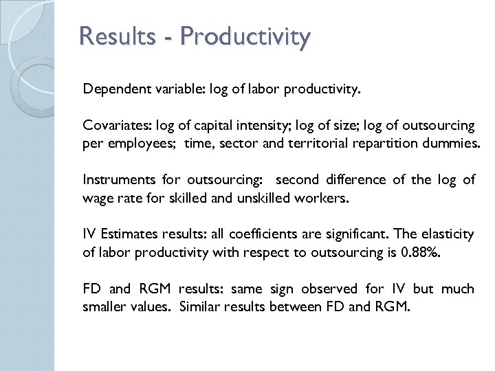 Results - Productivity Dependent variable: log of labor productivity. Covariates: log of capital intensity;