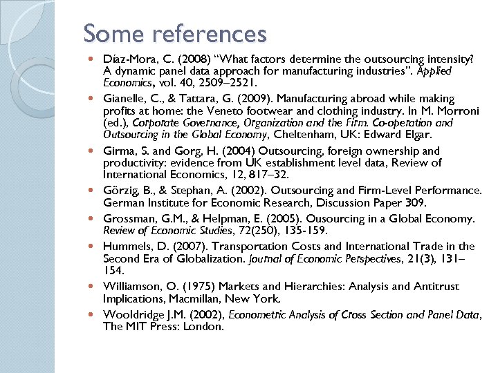 Some references Díaz-Mora, C. (2008) “What factors determine the outsourcing intensity? A dynamic panel