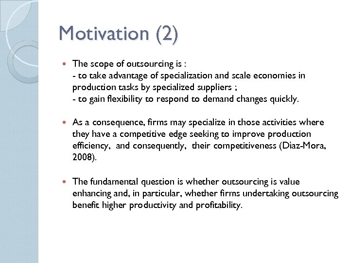 Motivation (2) The scope of outsourcing is : - to take advantage of specialization