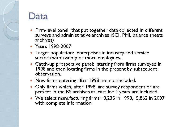 Data Firm-level panel that put together data collected in different surveys and administrative archives