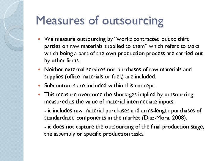 Measures of outsourcing We measure outsourcing by “works contracted out to third parties on