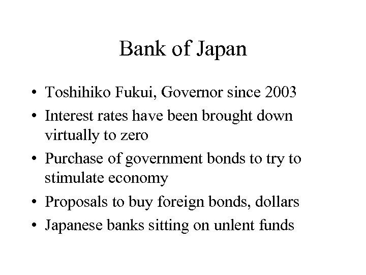 Bank of Japan • Toshihiko Fukui, Governor since 2003 • Interest rates have been