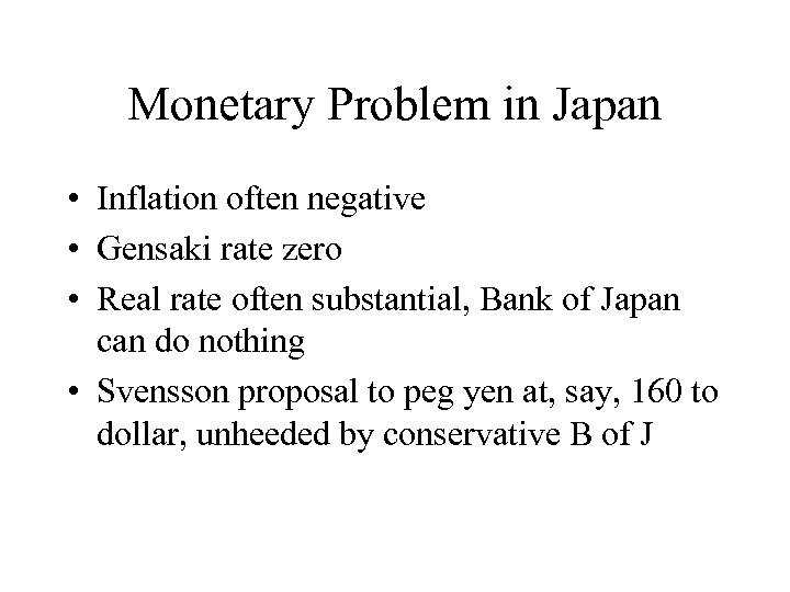 Monetary Problem in Japan • Inflation often negative • Gensaki rate zero • Real