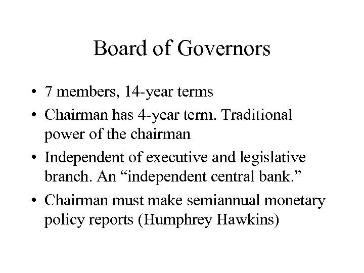 Board of Governors • 7 members, 14 -year terms • Chairman has 4 -year