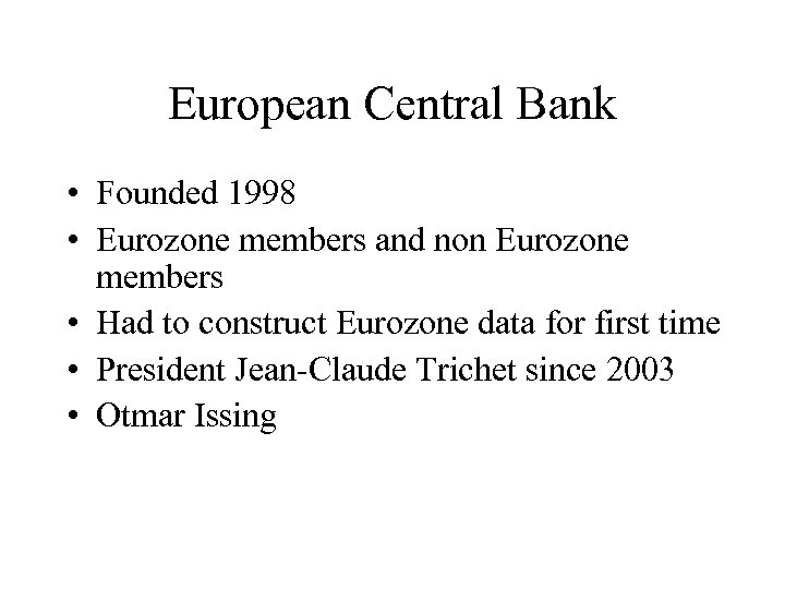 European Central Bank • Founded 1998 • Eurozone members and non Eurozone members •