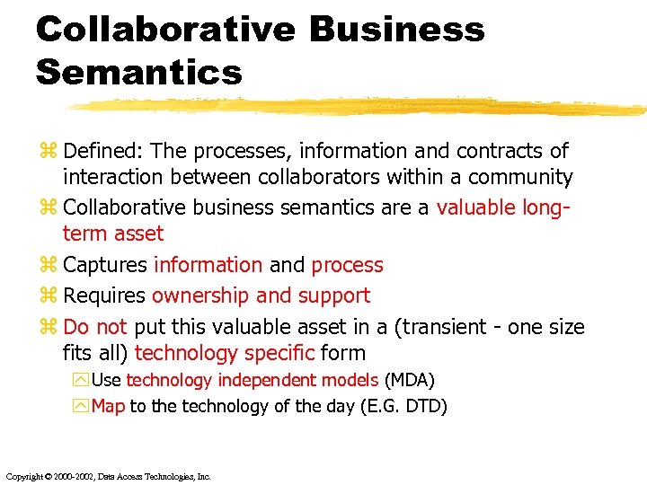 Collaborative Business Semantics z Defined: The processes, information and contracts of interaction between collaborators