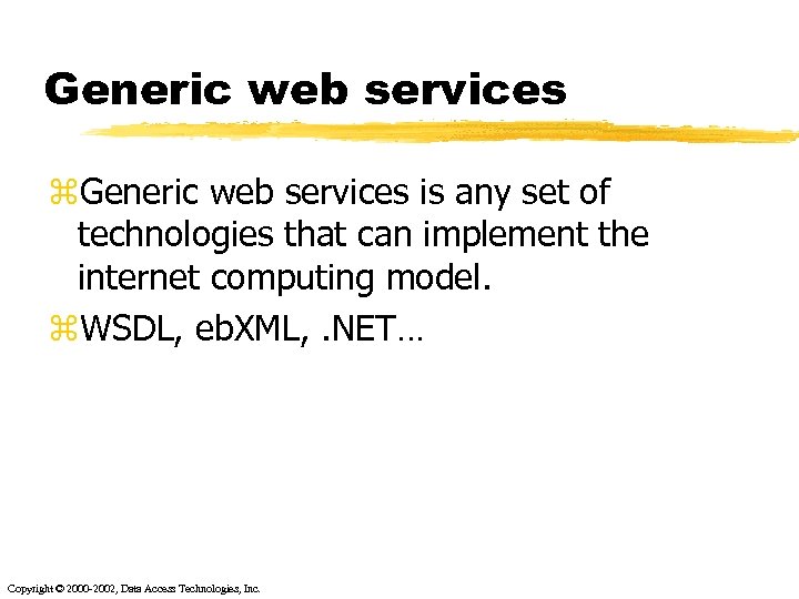 Generic web services z. Generic web services is any set of technologies that can