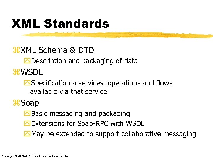 XML Standards z XML Schema & DTD y. Description and packaging of data z
