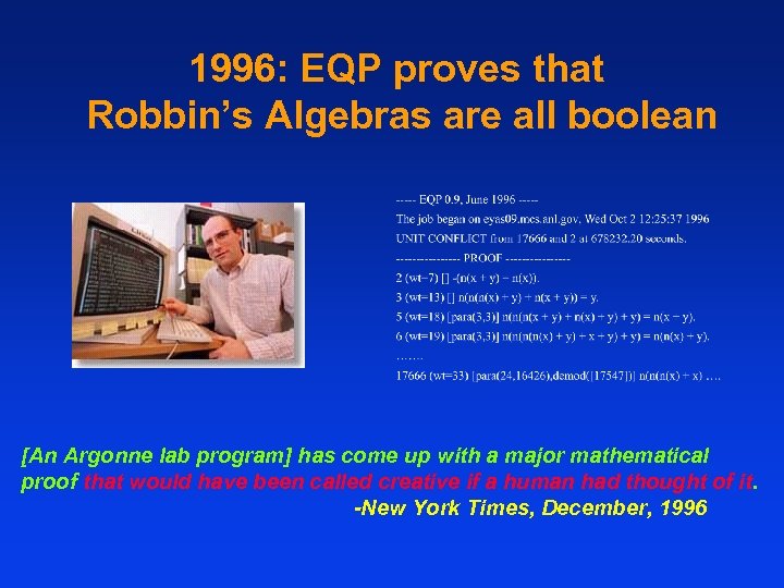 1996: EQP proves that Robbin’s Algebras are all boolean [An Argonne lab program] has