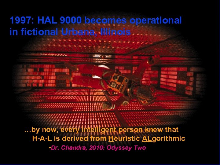 1997: HAL 9000 becomes operational in fictional Urbana, Illinois …by now, every intelligent person