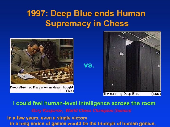 1997: Deep Blue ends Human Supremacy in Chess vs. I could feel human-level intelligence