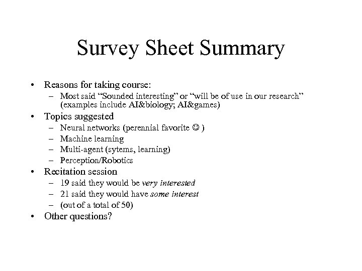 Survey Sheet Summary • Reasons for taking course: – Most said “Sounded interesting” or