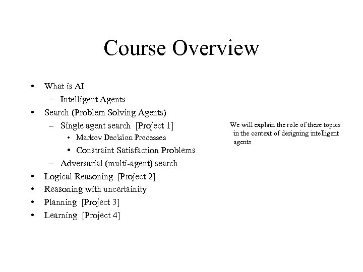 Course Overview • • What is AI – Intelligent Agents Search (Problem Solving Agents)