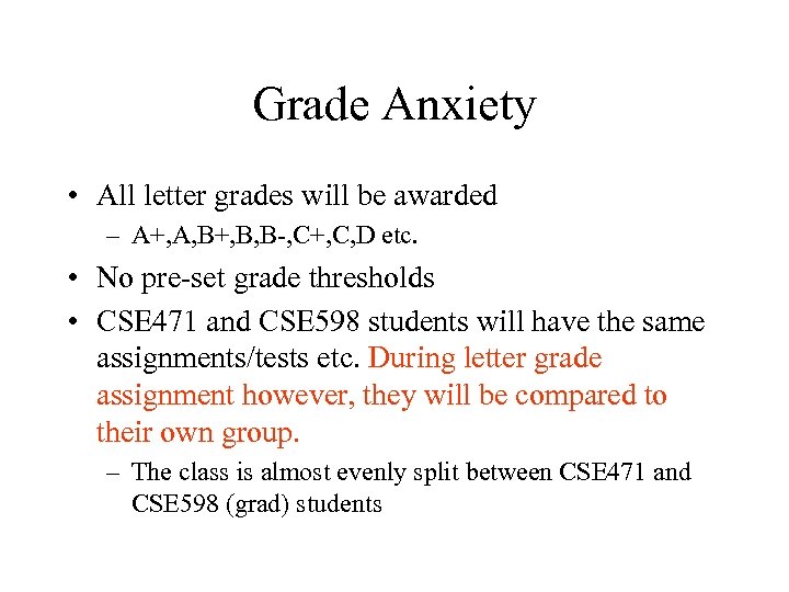 Grade Anxiety • All letter grades will be awarded – A+, A, B+, B,