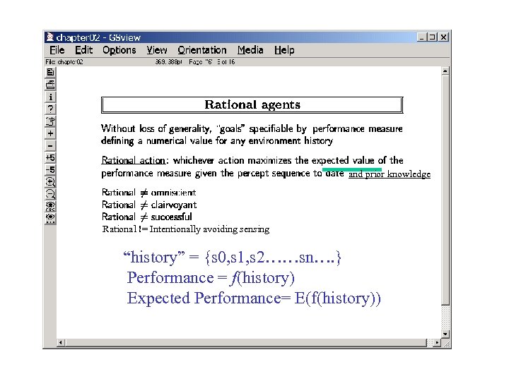 and prior knowledge Rational != Intentionally avoiding sensing “history” = {s 0, s 1,