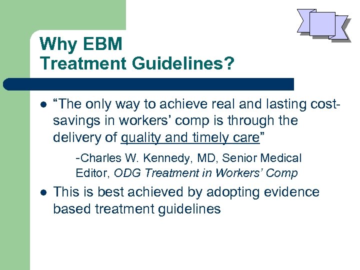 Why EBM Treatment Guidelines? l “The only way to achieve real and lasting costsavings