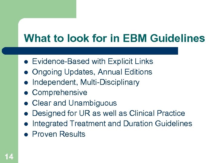 What to look for in EBM Guidelines l l l l 14 Evidence-Based with