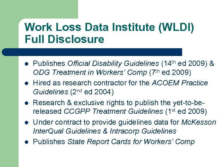 Work Loss Data Institute (WLDI) Full Disclosure l l l Publishes Official Disability Guidelines