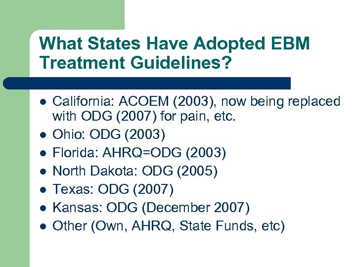 What States Have Adopted EBM Treatment Guidelines? l l l l California: ACOEM (2003),