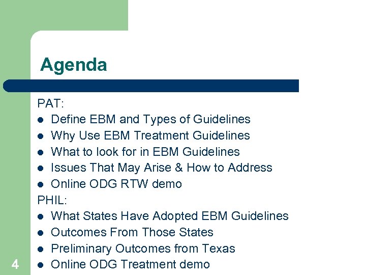 Agenda 4 PAT: l Define EBM and Types of Guidelines l Why Use EBM