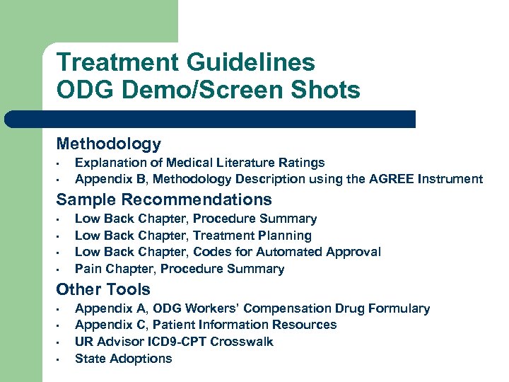 Treatment Guidelines ODG Demo/Screen Shots Methodology • • Explanation of Medical Literature Ratings Appendix