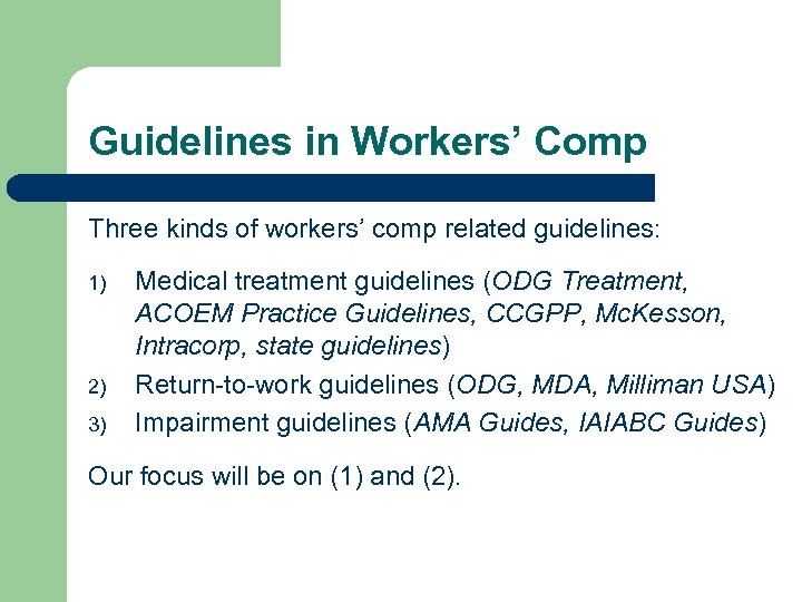 Guidelines in Workers’ Comp Three kinds of workers’ comp related guidelines: 1) 2) 3)