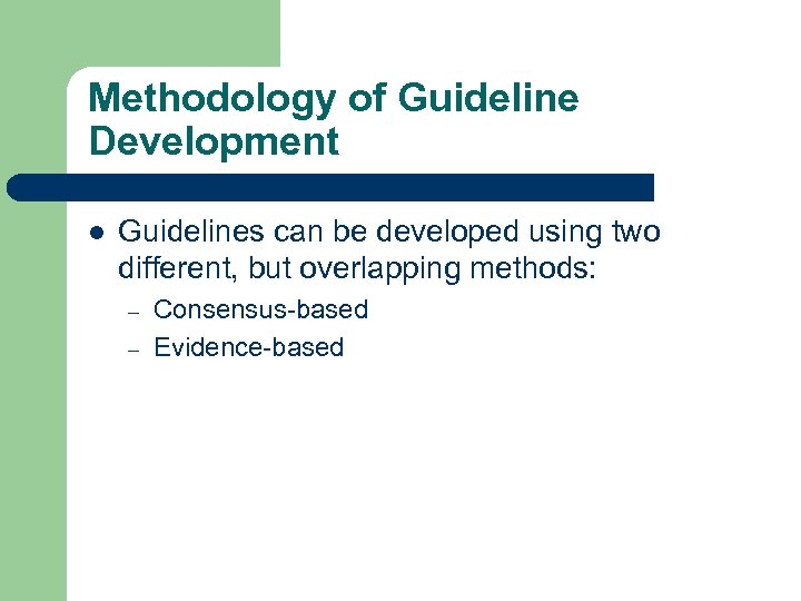 Methodology of Guideline Development l Guidelines can be developed using two different, but overlapping