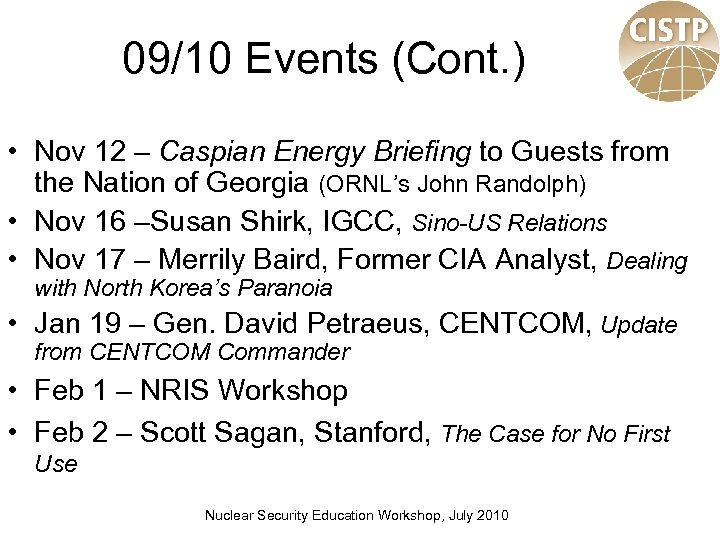 09/10 Events (Cont. ) • Nov 12 – Caspian Energy Briefing to Guests from
