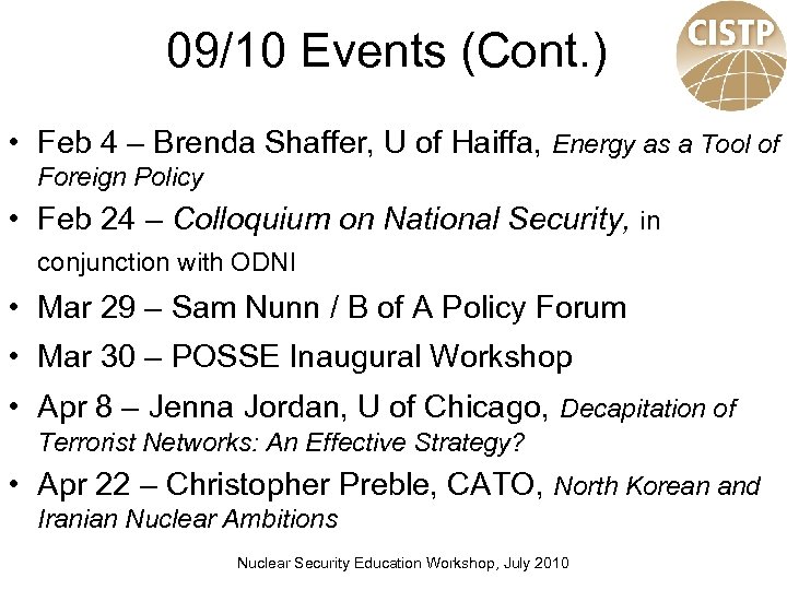 09/10 Events (Cont. ) • Feb 4 – Brenda Shaffer, U of Haiffa, Energy