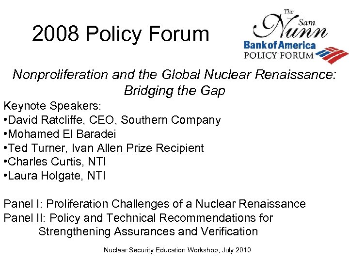 2008 Policy Forum Nonproliferation and the Global Nuclear Renaissance: Bridging the Gap Keynote Speakers: