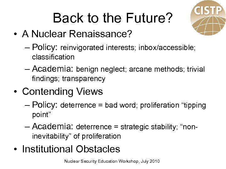 Back to the Future? • A Nuclear Renaissance? – Policy: reinvigorated interests; inbox/accessible; classification