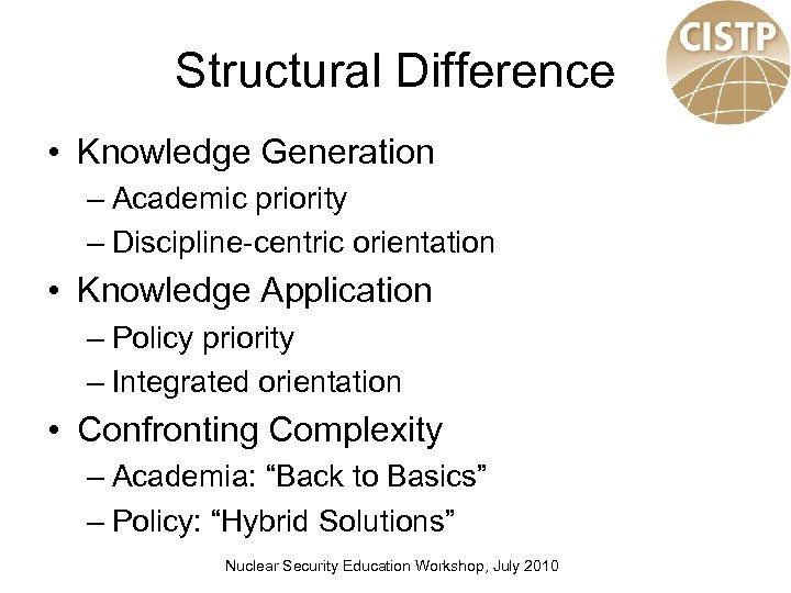 Structural Difference • Knowledge Generation – Academic priority – Discipline-centric orientation • Knowledge Application