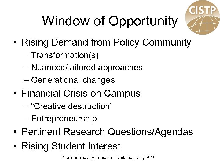 Window of Opportunity • Rising Demand from Policy Community – Transformation(s) – Nuanced/tailored approaches