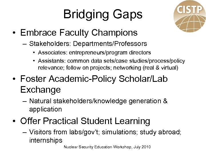 Bridging Gaps • Embrace Faculty Champions – Stakeholders: Departments/Professors • Associates: entrepreneurs/program directors •