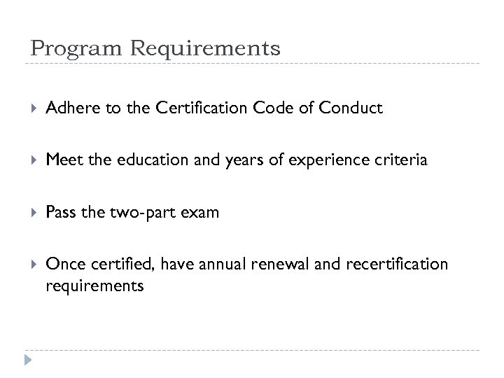 Program Requirements Adhere to the Certification Code of Conduct Meet the education and years