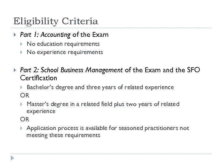 Eligibility Criteria Part 1: Accounting of the Exam No education requirements No experience requirements