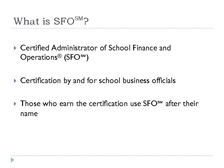 What is SFOSM? Certified Administrator of School Finance and Operations® (SFO℠) Certification by and