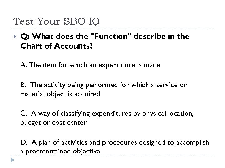 Test Your SBO IQ Q: What does the "Function" describe in the Chart of